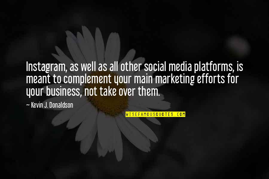 Complement Each Other Quotes By Kevin J. Donaldson: Instagram, as well as all other social media