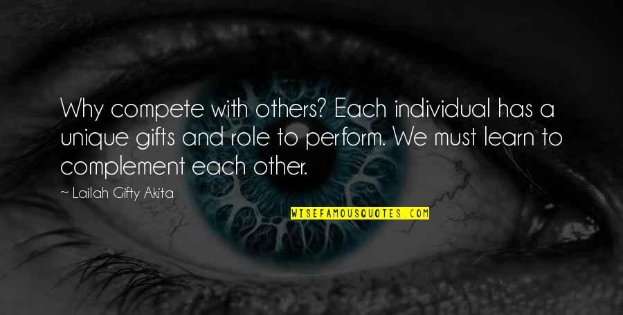 Complement Each Other Quotes By Lailah Gifty Akita: Why compete with others? Each individual has a