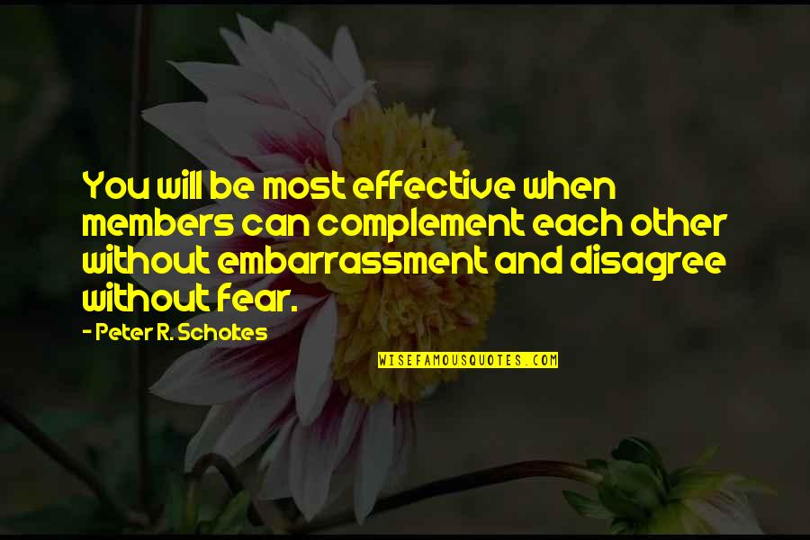 Complement Each Other Quotes By Peter R. Scholtes: You will be most effective when members can