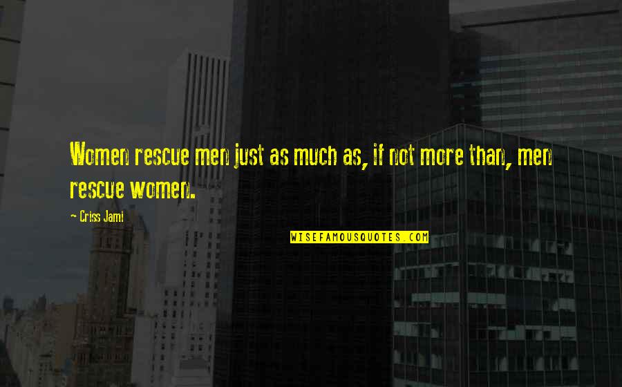 Complementary Love Quotes By Criss Jami: Women rescue men just as much as, if