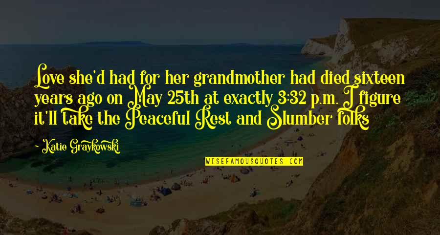 Complementary Therapies Quotes By Katie Graykowski: Love she'd had for her grandmother had died