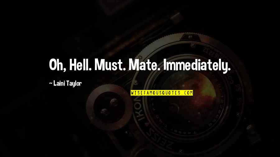 Complementary Therapy Quotes By Laini Taylor: Oh, Hell. Must. Mate. Immediately.