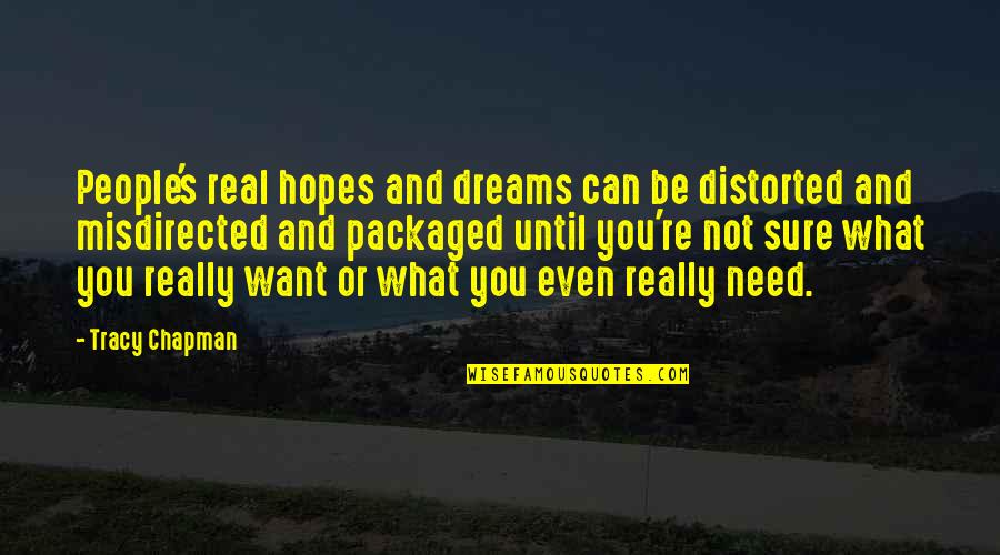 Complementary Therapy Quotes By Tracy Chapman: People's real hopes and dreams can be distorted