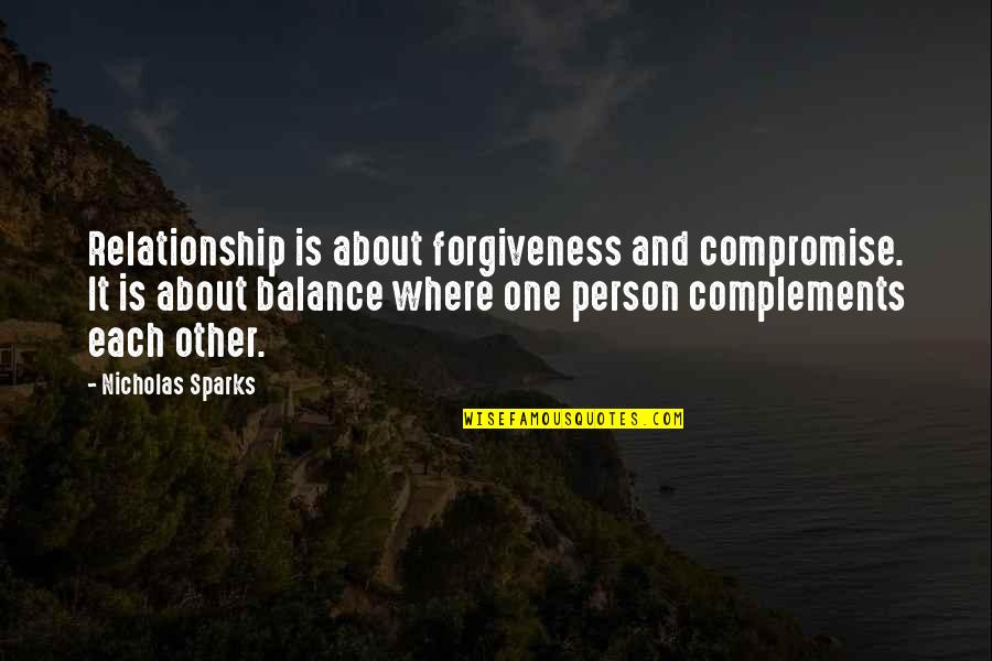 Complements Quotes By Nicholas Sparks: Relationship is about forgiveness and compromise. It is