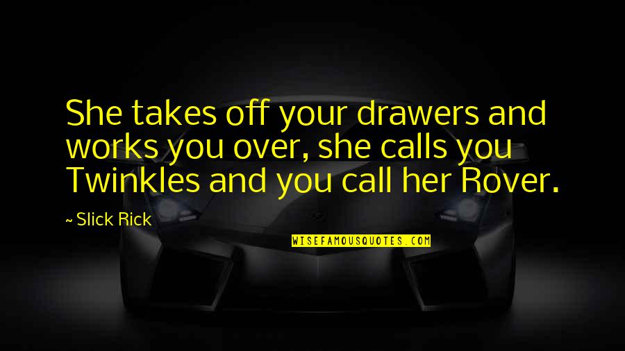 Completarea Registrului Quotes By Slick Rick: She takes off your drawers and works you