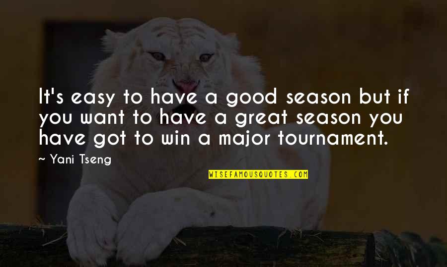 Complete Denture Quotes By Yani Tseng: It's easy to have a good season but