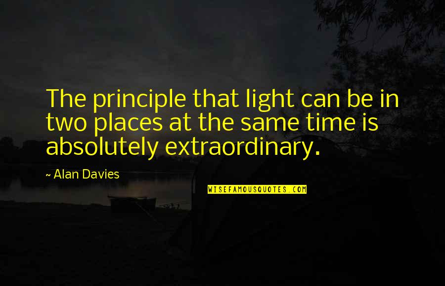 Complete Eats Quotes By Alan Davies: The principle that light can be in two