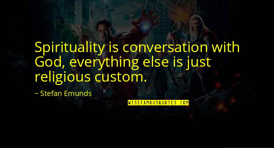 Complete Emergency Care Quotes By Stefan Emunds: Spirituality is conversation with God, everything else is