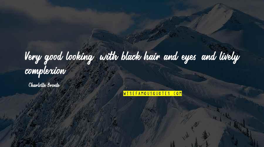 Complete Maus Quotes By Charlotte Bronte: Very good looking, with black hair and eyes, Complete Maus Quotes By Charlotte Bronte: Very good looking, with black hair and eyes,