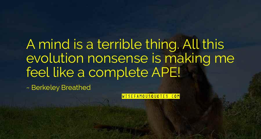 Complete Nonsense Quotes By Berkeley Breathed: A mind is a terrible thing. All this