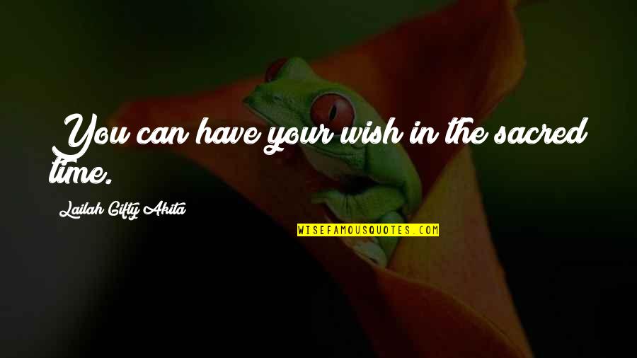 Complete Nonsense Quotes By Lailah Gifty Akita: You can have your wish in the sacred