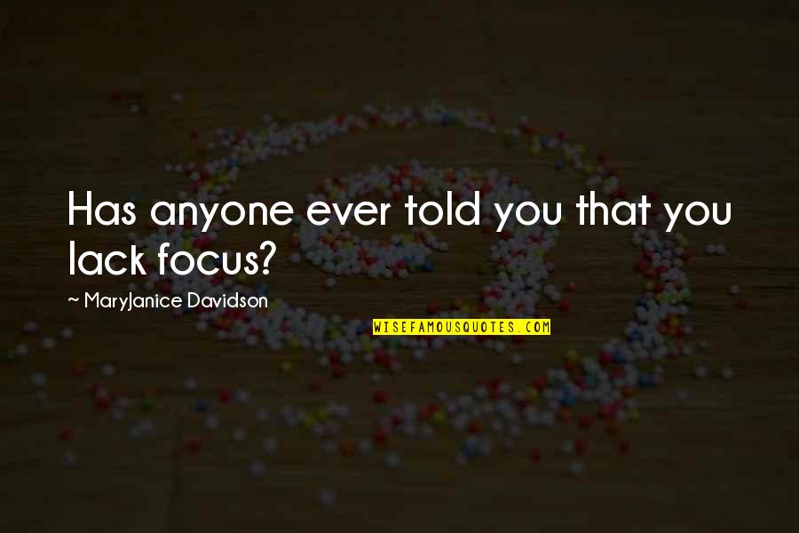 Complete One Of Offer Quotes By MaryJanice Davidson: Has anyone ever told you that you lack