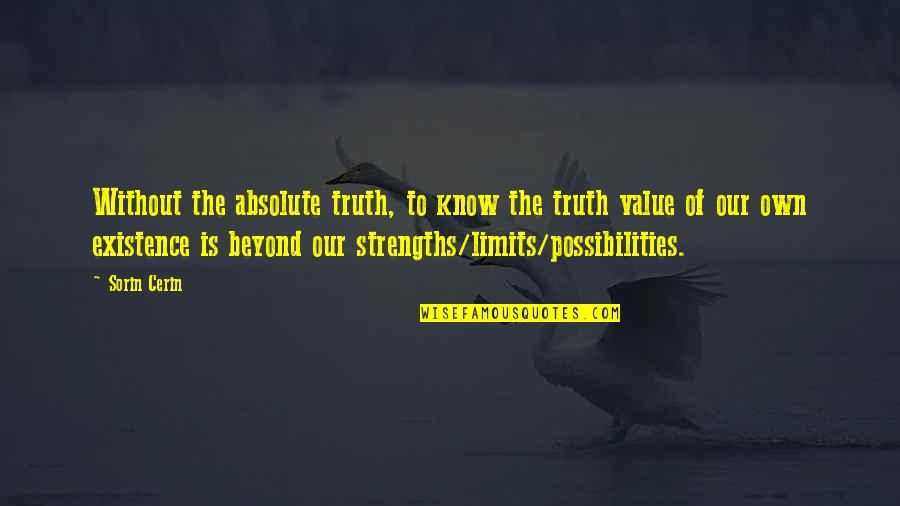 Complete One Of Offer Quotes By Sorin Cerin: Without the absolute truth, to know the truth