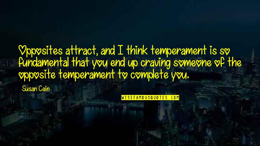 Complete Opposite Quotes By Susan Cain: Opposites attract, and I think temperament is so
