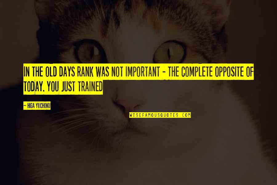 Complete Opposites Quotes By Higa Yuchoku: In the old days rank was not important