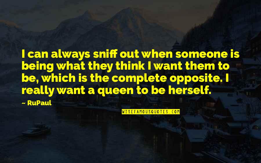 Complete Opposites Quotes By RuPaul: I can always sniff out when someone is