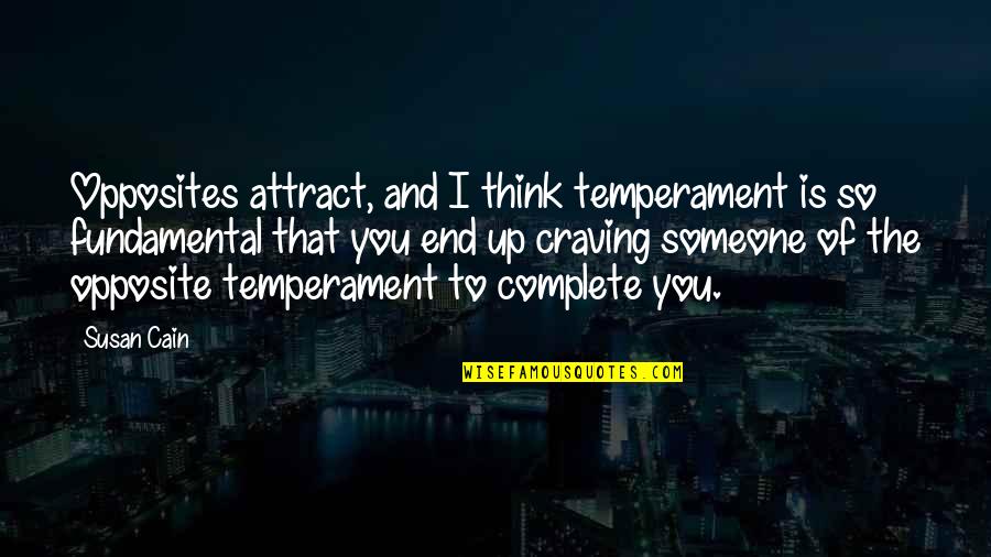 Complete Opposites Quotes By Susan Cain: Opposites attract, and I think temperament is so