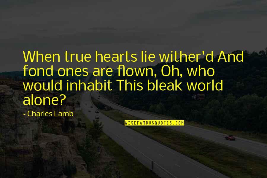 Complete Organic Fertilizer Quotes By Charles Lamb: When true hearts lie wither'd And fond ones Complete Organic Fertilizer Quotes By Charles Lamb: When true hearts lie wither'd And fond ones
