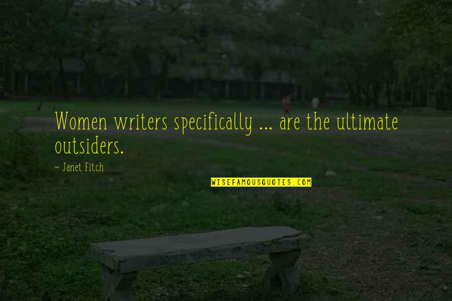 Complete Persepolis Quotes By Janet Fitch: Women writers specifically ... are the ultimate outsiders.