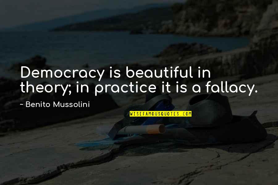 Complete Sentences Quotes By Benito Mussolini: Democracy is beautiful in theory; in practice it Complete Sentences Quotes By Benito Mussolini: Democracy is beautiful in theory; in practice it