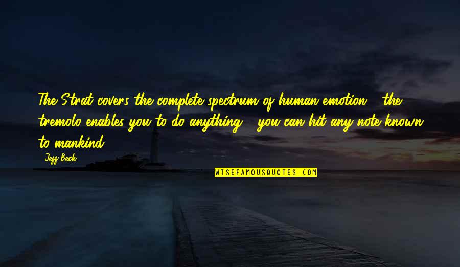 Complete The Quotes By Jeff Beck: The Strat covers the complete spectrum of human Complete The Quotes By Jeff Beck: The Strat covers the complete spectrum of human