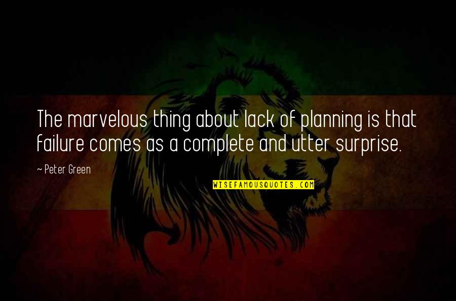 Complete The Quotes By Peter Green: The marvelous thing about lack of planning is