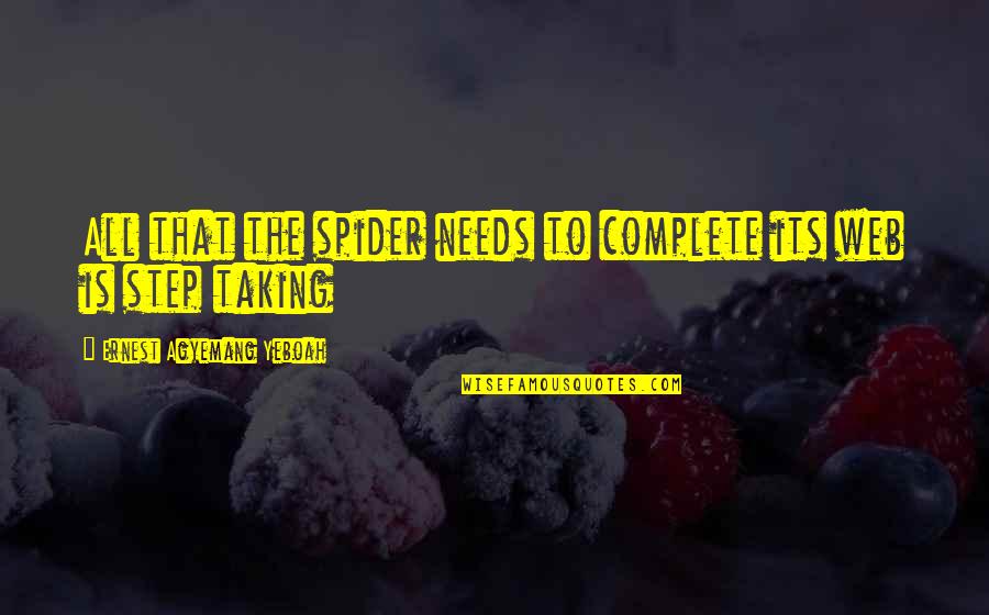 Complete Your Dream Quotes By Ernest Agyemang Yeboah: All that the spider needs to complete its