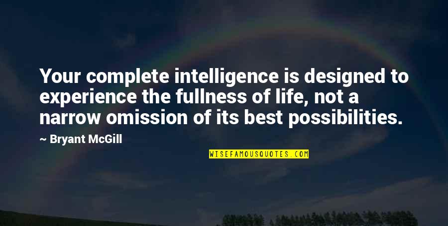 Complete Your Life Quotes By Bryant McGill: Your complete intelligence is designed to experience the Complete Your Life Quotes By Bryant McGill: Your complete intelligence is designed to experience the