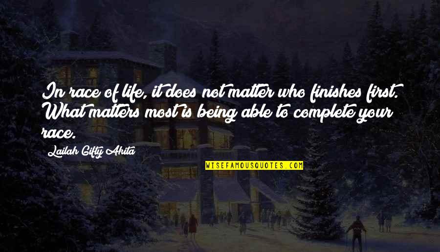Complete Your Life Quotes By Lailah Gifty Akita: In race of life, it does not matter Complete Your Life Quotes By Lailah Gifty Akita: In race of life, it does not matter