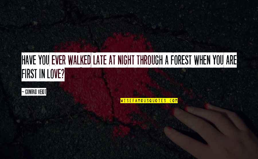Completed 1 Year Company Quotes By Conrad Veidt: Have you ever walked late at night through