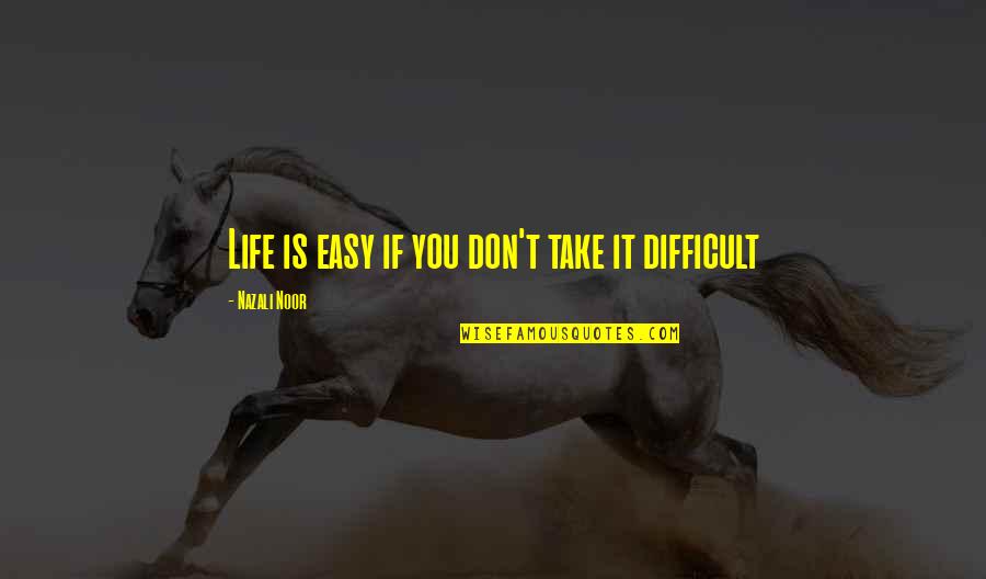 Completed Marathon Quotes By Nazali Noor: Life is easy if you don't take it