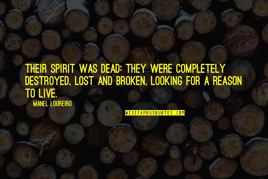 Completely Broken Quotes By Manel Loureiro: Their spirit was dead; they were completely destroyed,