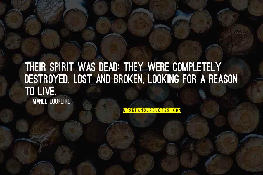 Completely Lost Quotes By Manel Loureiro: Their spirit was dead; they were completely destroyed,