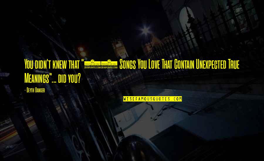Completely Shocked Quotes By Deyth Banger: You didn't knew that "25 Songs You Love