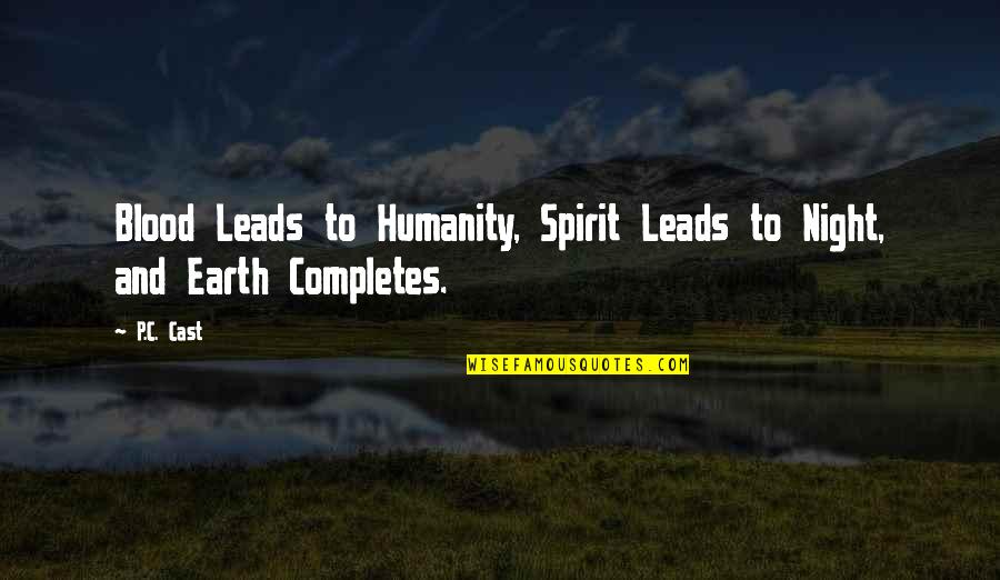 Completes Quotes By P.C. Cast: Blood Leads to Humanity, Spirit Leads to Night,