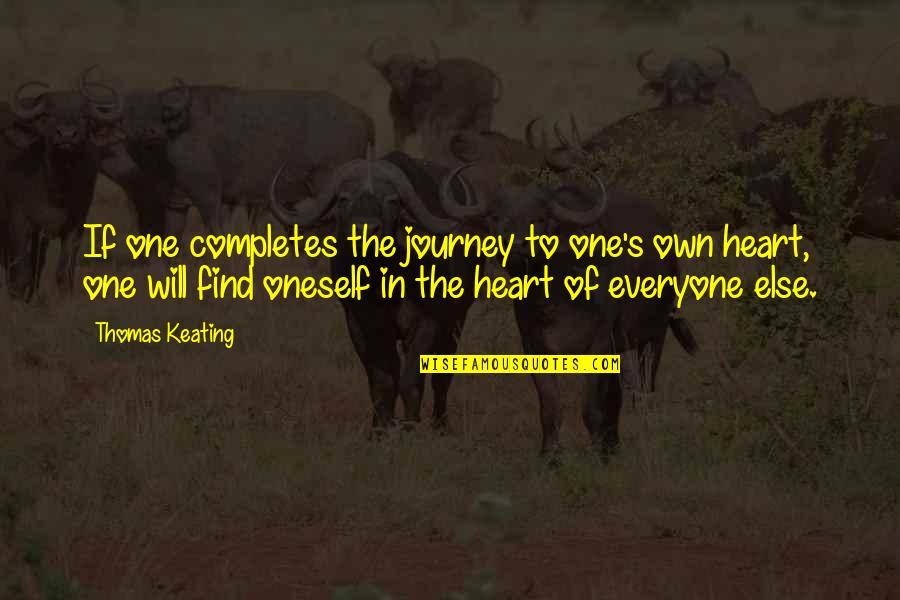 Completes Quotes By Thomas Keating: If one completes the journey to one's own