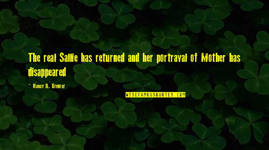 Completewriter Quotes By Nancy B. Brewer: The real Sallie has returned and her portrayal