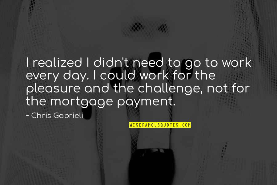 Completing The Circle Quotes By Chris Gabrieli: I realized I didn't need to go to Completing The Circle Quotes By Chris Gabrieli: I realized I didn't need to go to