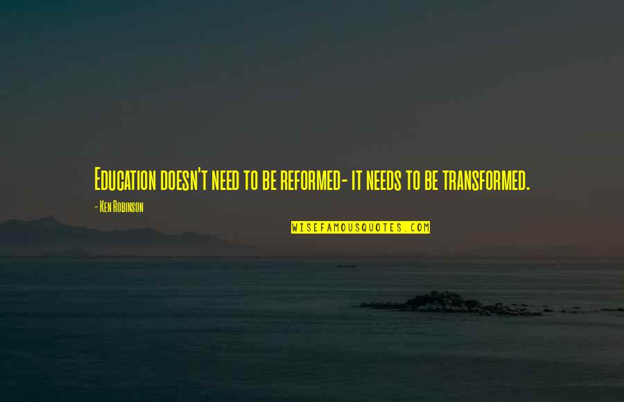 Completion 5 Years Company Quotes By Ken Robinson: Education doesn't need to be reformed- it needs