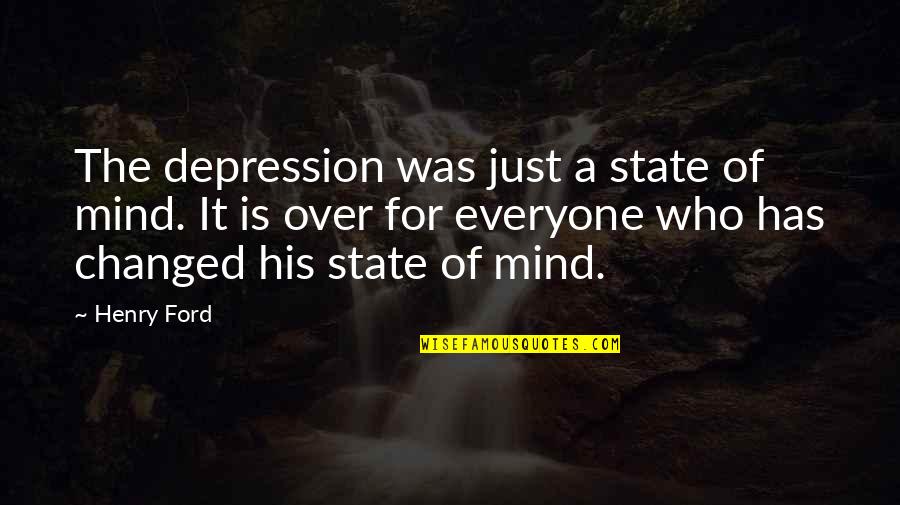 Completley Quotes By Henry Ford: The depression was just a state of mind.