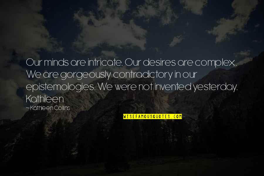 Complex Minds Quotes By Kathleen Collins: Our minds are intricate. Our desires are complex.