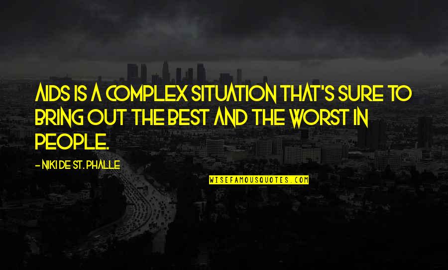 Complex People Quotes By Niki De St. Phalle: AIDS is a complex situation that's sure to