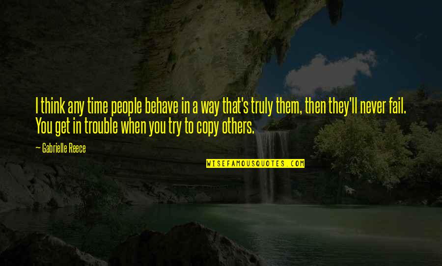 Complex Person Quotes By Gabrielle Reece: I think any time people behave in a
