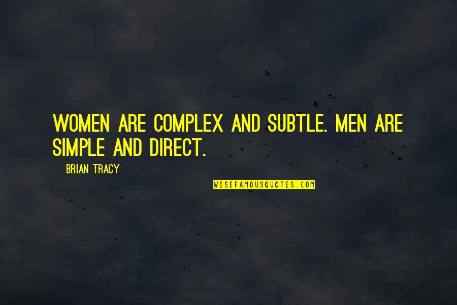 Complex Quotes By Brian Tracy: Women are complex and subtle. Men are simple