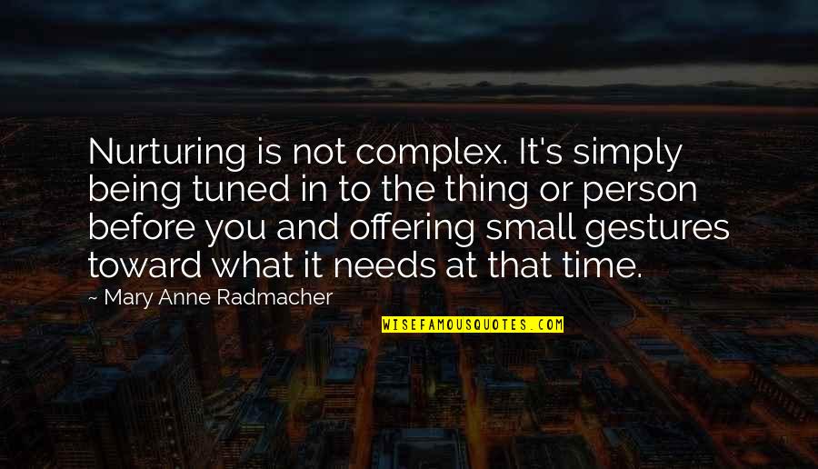 Complex Quotes By Mary Anne Radmacher: Nurturing is not complex. It's simply being tuned