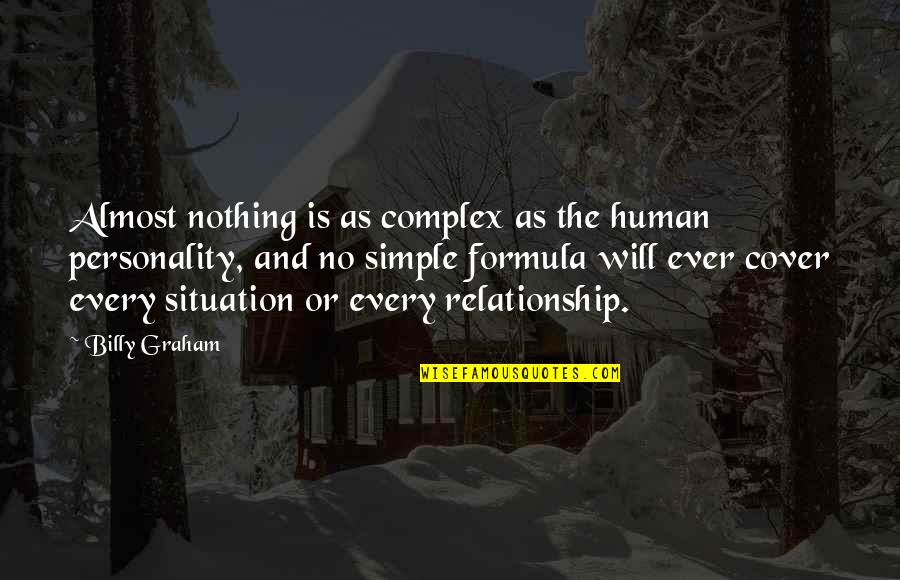 Complex Relationship Quotes By Billy Graham: Almost nothing is as complex as the human