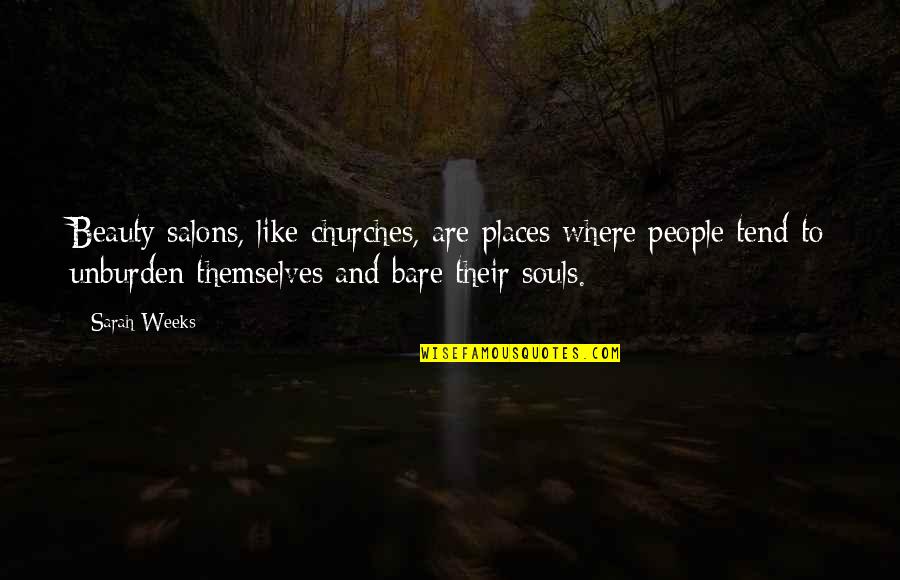Complex Relationship Quotes By Sarah Weeks: Beauty salons, like churches, are places where people