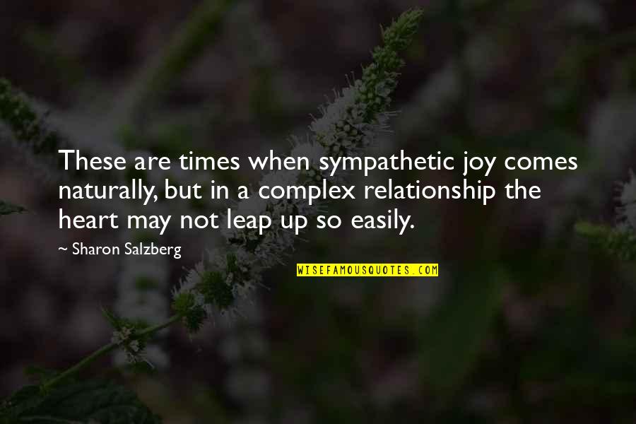 Complex Relationship Quotes By Sharon Salzberg: These are times when sympathetic joy comes naturally,