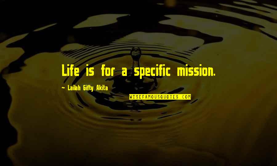 Complex Sentences Quotes By Lailah Gifty Akita: Life is for a specific mission.