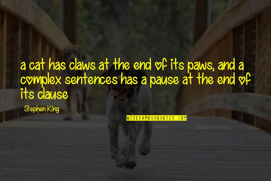 Complex Sentences Quotes By Stephen King: a cat has claws at the end of